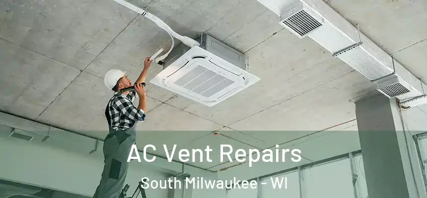  AC Vent Repairs South Milwaukee - WI