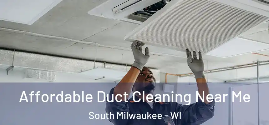 Affordable Duct Cleaning Near Me South Milwaukee - WI
