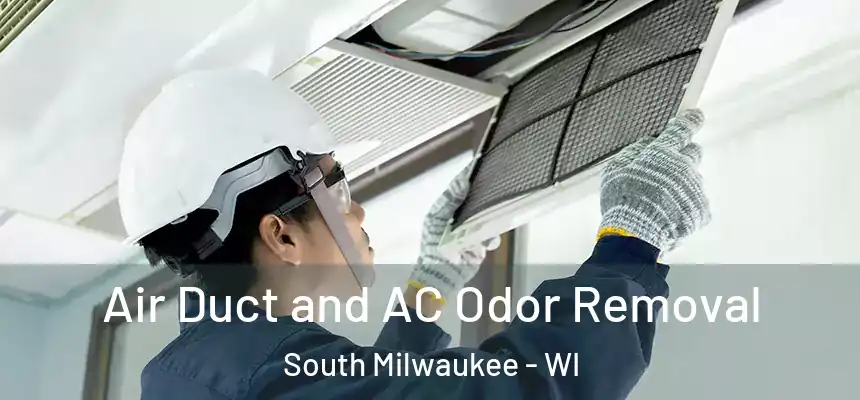 Air Duct and AC Odor Removal South Milwaukee - WI