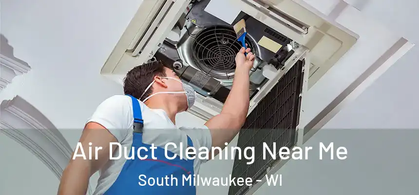 Air Duct Cleaning Near Me South Milwaukee - WI