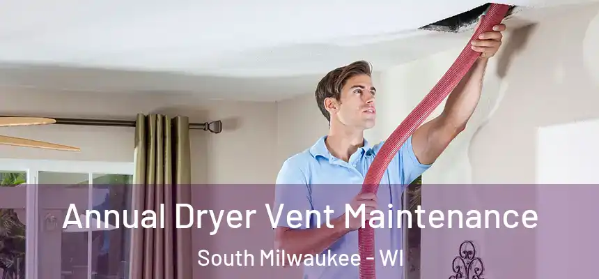  Annual Dryer Vent Maintenance South Milwaukee - WI