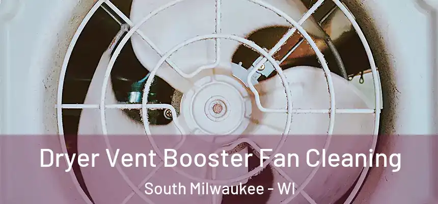 Dryer Vent Booster Fan Cleaning South Milwaukee - WI