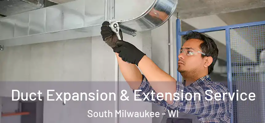  Duct Expansion & Extension Service South Milwaukee - WI