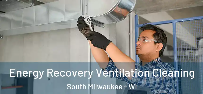  Energy Recovery Ventilation Cleaning South Milwaukee - WI
