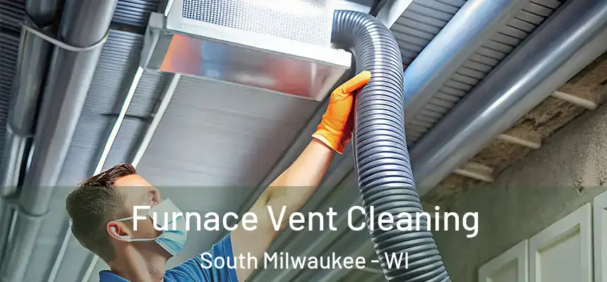 Furnace Vent Cleaning South Milwaukee - WI