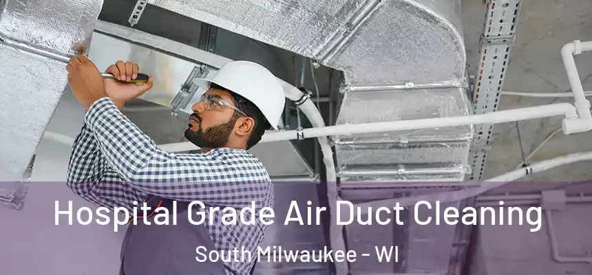 Hospital Grade Air Duct Cleaning South Milwaukee - WI