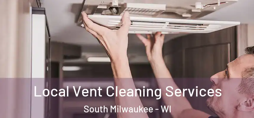  Local Vent Cleaning Services South Milwaukee - WI