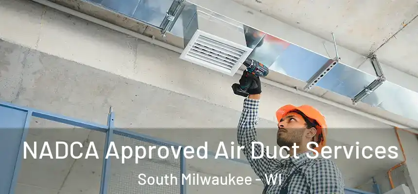  NADCA Approved Air Duct Services South Milwaukee - WI