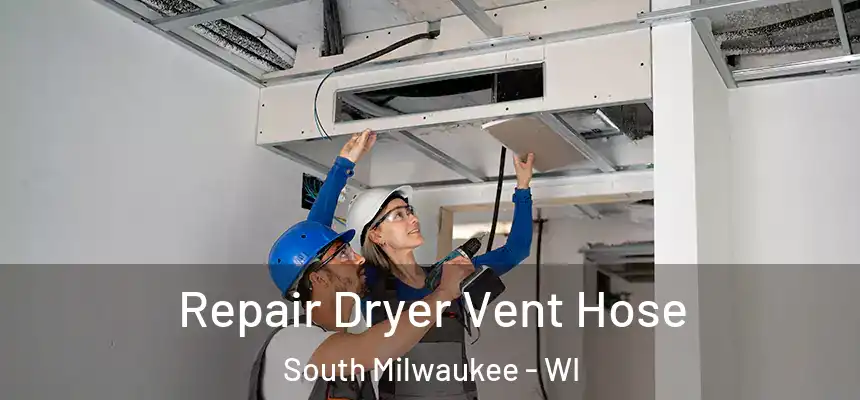  Repair Dryer Vent Hose South Milwaukee - WI